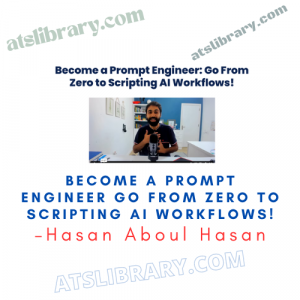 Hasan Aboul Hasan – Become a Prompt Engineer Go From Zero to Scripting AI Workflows!