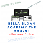 Herman Dolce – Bella Sloan Academy The Course