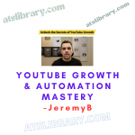 JeremyB – Youtube Growth & Automation Mastery Bundle
