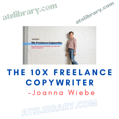 The 10x Freelance Copywriter – Joanna Wiebe