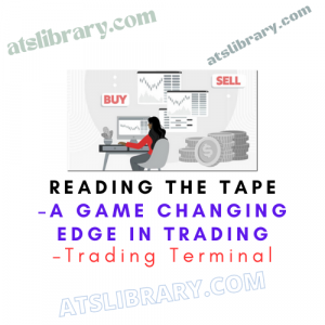 Trading Terminal – Reading the Tape – A Game Changing Edge in Trading