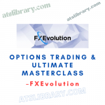 FXEvolution – Options Trading & Ultimate MasterClass