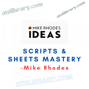Mike Rhodes – Scripts & Sheets Mastery