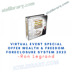 Ron Legrand – Virtual Event Special Offer Wealth & Freedom Foreclosure System 2023