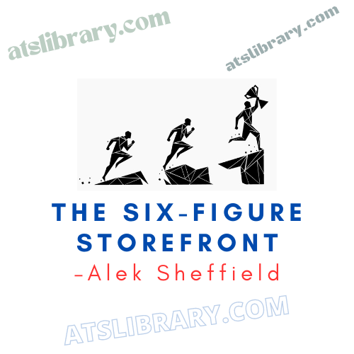 Alek Sheffield – The Six-Figure Storefront