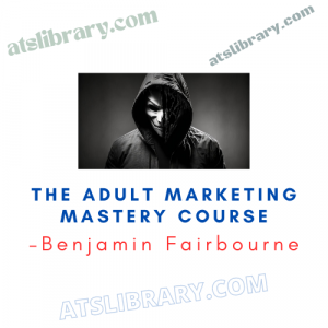 Benjamin Fairbourne – The Adult Marketing Mastery Course