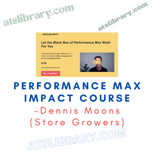 Dennis Moons (Store Growers) – Performance Max Impact Course