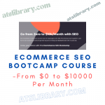 Ecommerce SEO Bootcamp Course – From $0 to $10000 Per Month