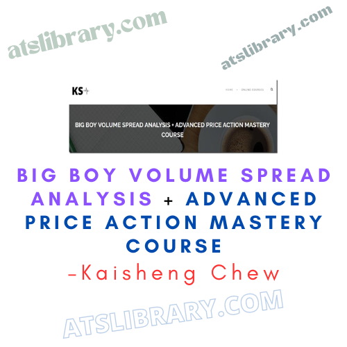 Kaisheng Chew – BIG BOY VOLUME SPREAD ANALYSIS + ADVANCED PRICE ACTION MASTERY COURSE