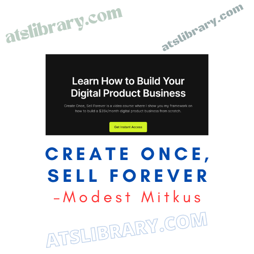 Modest Mitkus – Create Once, Sell Forever