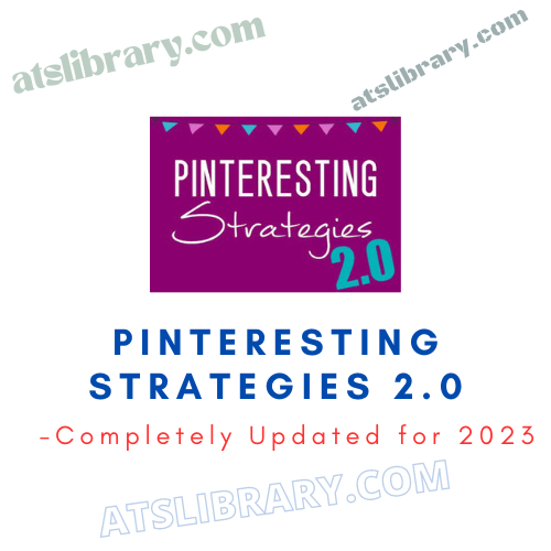 PINTERESTING STRATEGIES 2.0 - Completely Updated for 2023