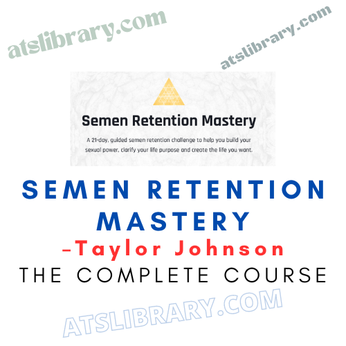 Taylor Johnson – Semen Retention Mastery