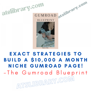 The Gumroad Blueprint – Exact Strategies to Build a $10,000 a Month Niche Gumroad Page!
