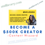 Content Wizzard – Become a $500k Creator