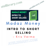 Intro To Short Selling – Kris Verma – Madaz Money