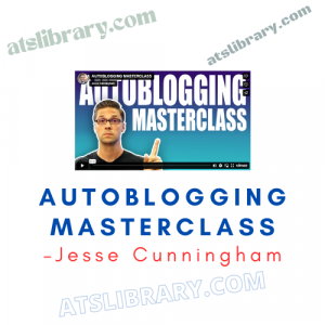 Jesse Cunningham – AUTOBLOGGING Masterclass