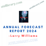Larry Williams – Annual Forecast Report 2024