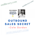 Cole Gordon – Outbound Sales Secret