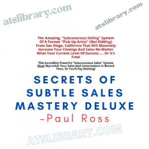 Paul Ross – Secrets Of Subtle Sales Mastery Deluxe