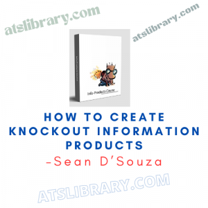 Sean D’Souza – How to Create Knockout Information Products