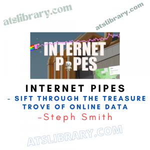 Steph Smith – Internet Pipes - Sift Through the Treasure Trove of Online Data
