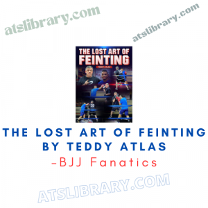 BJJ Fanatics – The Lost Art Of Feinting by Teddy Atlas