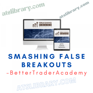 BetterTraderAcademy – Smashing False Breakouts