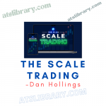 Dan Hollings – The Scale Trading