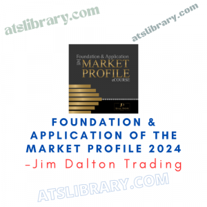 Jim Dalton Trading – Foundation & Application of the Market Profile 2024