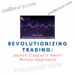 Revolutionizing Trading: Jayson Casper’s Smart Money Approach