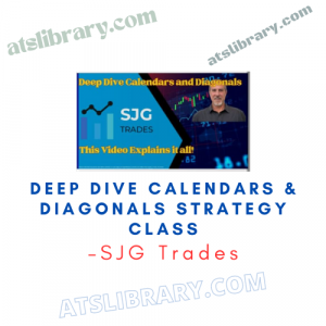 SJG Trades – Deep Dive Calendars & Diagonals Strategy Class