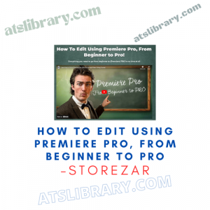 STOREZAR – How To Edit Using Premiere Pro, From Beginner to Pro