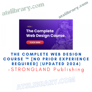 STRONGLAND Publishing – The Complete Web Design Course ™ [No prior experience required] (UPDATED 2024)
