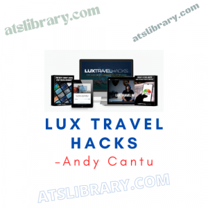 Andy Cantu – Lux Travel Hacks