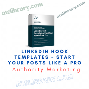 Authority Marketing – LinkedIn Hook Templates – Start Your Posts like a Pro