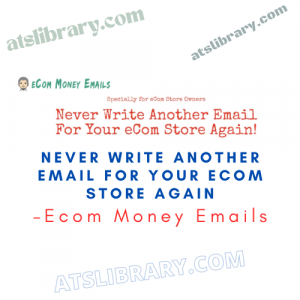 Ecom Money Emails – Never Write Another Email For Your eCom Store Again