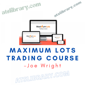 Joe Wright – Maximum Lots Trading Course