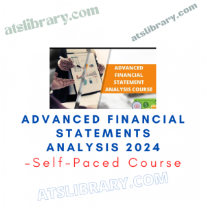 Self-Paced Course – Advanced Financial Statements Analysis 2024
