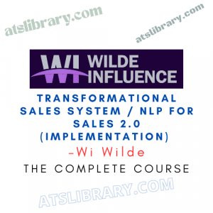 Wi Wilde – Transformational Sales System – NLP For Sales 2.0 (Implementation)