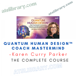 Quantum Human Design™ Coach Mastermind – On-Demand By Karen Curry Parker